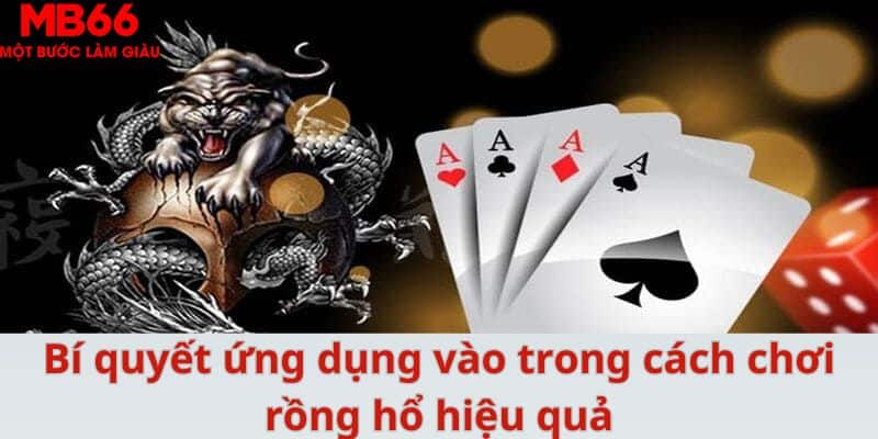 Bí quyết ứng dụng vào trong cách chơi rồng hổ hiệu quả