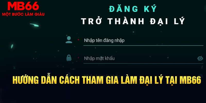 Hướng dẫn các bước để làm đại lý MB66 