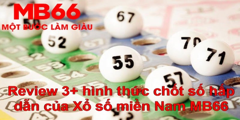 Xổ số miền Nam sở hữu 3+ hình thức cá cược siêu hấp dẫn